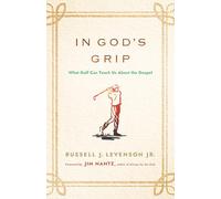 In God's Grip: What Golf Can Teach Us About the Gospel