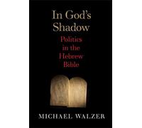 In God's Shadow: Politics in the Hebrew Bible