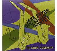 In Good Company by Jake Fryer / Bud Shank Quintet (2011-01-18)