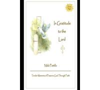 In Gratitude to the Lord: Tender Moments of Praise to God Through Faith