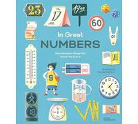 In Great Numbers: How Numbers Shape the World We Live in
