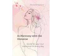 In Harmony with the Universe: Words for your soul Inspiration for every day