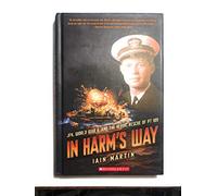 In Harms Way: JFK, World War II, And The Heroic Rescue Of PT 109