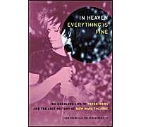 In Heaven Everything Is Fine: The Unsolved Life Of Peter Ivers And The Lost History Of New Wave Theatre
