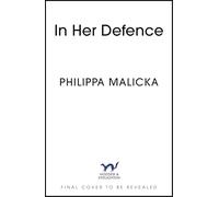 In Her Defence: A dark and gripping courtroom drama for readers of Gillian Flynn and Sarah Vaughan