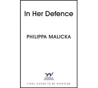 In Her Defence A dark and gripping courtroom drama for readers of Gillian Flynn and Sarah Vaughan - Philippa Malicka - Hodder & Stoughton - ebook (ePub) - Livre