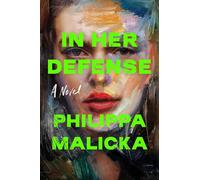 In Her Defense A Novel - Philippa Malicka - Scribner - ebook (ePub) - Livre
