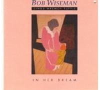 In Her Dream - Bob Wiseman Sings Wrench Tuttle