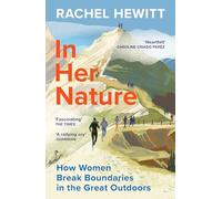 In Her Nature: How Women Break Boundaries in the Great Outdoors