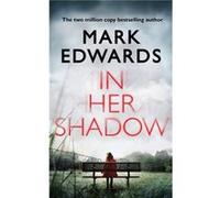 In Her Shadow by Mark Edwards Inconnu (Auteur)