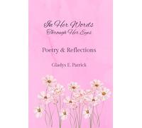In Her Words Through Her Eyes: Poetry and Reflections