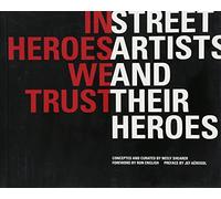In Heroes We Trust: Street Artists and Their Heroes