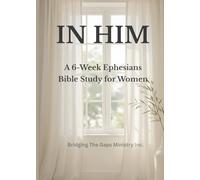 IN HIM: A 6-W phesians Bible Study for Women