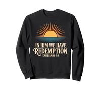 In Him We Have Redemption Ephesians Verse biblique chrétien Sweatshirt