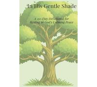 In His Gentle Shade: A 20-Day Devotional for Resting in God's Calming Peace: Best Wholesome Christian Gift Books for Devoted Men and Women - the ... Devotional Prayer & Scripture, Bible Gift