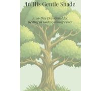 In His Gentle Shade: A 20-Day Devotional for Resting in God's Calming Peace: Best Wholesome Christian Gift Books for Devoted Men and Women - the ... Devotional Prayer & Scripture, Bible Gift