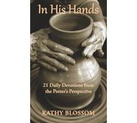 In His Hands: 21 Daily Devotions from the Potter's Perspective