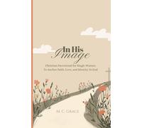 In His Image: Mini Devotional For Single and Childfree Christian Women To Anchor Identity, Regain Courage and Build Stewardship.