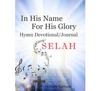 In His Name for His Glory - Selah: A Hymn Devotional Journal