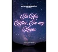 In His Office, On my Knees: A Darkly Addictive Billionaire Romance