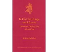 In His Own Image and Likeness: Humanity, Divinity, and Monotheism