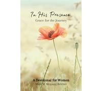 In His Presence: Grace for the Journey: A Devotional for Women