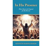 In His Presence: Where Hearts Are Prepared for His Harvest