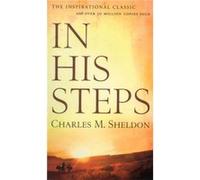 In His Steps by Charles M. Sheldon Charles Monroe Sheldon (Auteur)