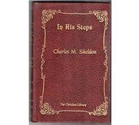 In His Steps Charles Monroe Sheldon (Auteur)