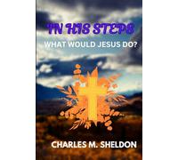 In His Steps: What Would Jesus Do?