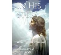 In His Steps: What Would Jesus Do?