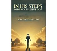 In His Steps: What Would Jesus Do?
