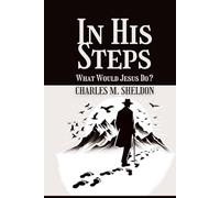 In His Steps: What Would Jesus Do?