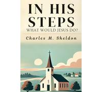 In His Steps: What Would Jesus Do?