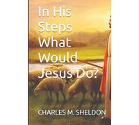 In His Steps What Would Jesus Do?