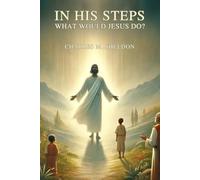 In His Steps: What Would Jesus Do?