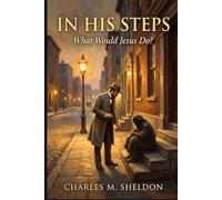 In His Steps: What Would Jesus Do?