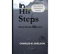 In His Steps What Would Jesus Do?