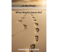 In His Steps: What Would Jesus Do?