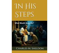 In His Steps: What Would Jesus Do?