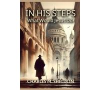 In His Steps: What Would Jesus Do?