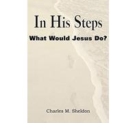 In His Steps, What Would Jesus Do?