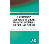 (In)Hospitable Encounters in Chicanx and Latinx Literature, Culture, and Thought