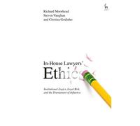 In-House Lawyers' Ethics: Institutional Logics, Legal Risk And The Tournament Of Influence