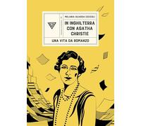 In Inghilterra con Agatha Christie. Una vita da romanzo