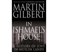 In Ishmael's House: A History of Jews in Muslim Lands by Martin Gilbert NEUF