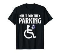 in It for The Parking Funny Wheelchair Handicap T-Shirt