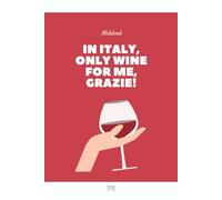 In Italy, Only Wine for Me, Grazie! - Italian Language Notebook: A structured notebook for Italian language learners with goal-setting pages, A-Z ... classroom use, or travel preparation.