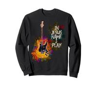 in Jesus Name I Play Guitar Christian Guitarists God Faith Sweatshirt