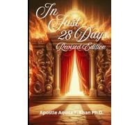 In Just 28 Days Revised Editon: A Journey for Realignment and Recalibration to access the Presence of God